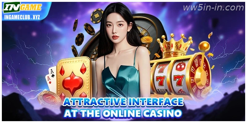 Attractive interface at the online casino – India