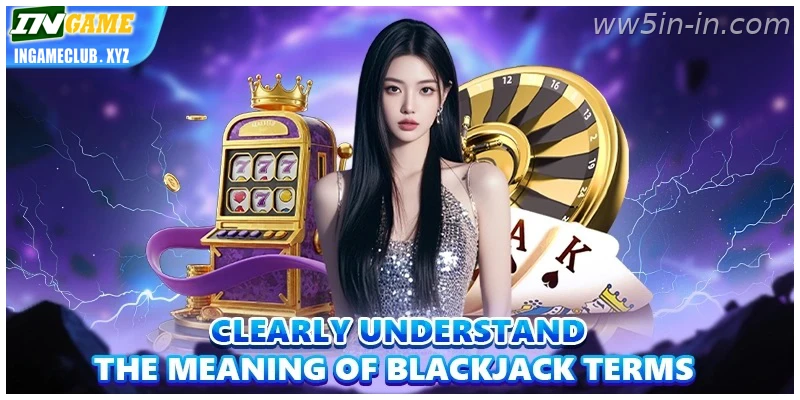 India SEO Guide: Clearly understand the meaning of Blackjack terms