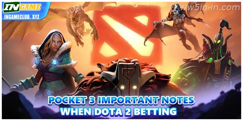 Pocket 3 important notes when Dota 2 Betting – India – India