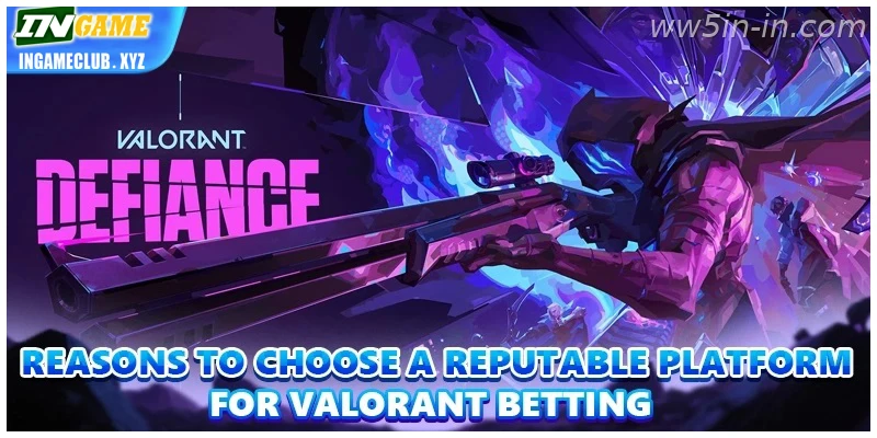 Reasons to choose a reputable platform for Valorant Betting – India – India